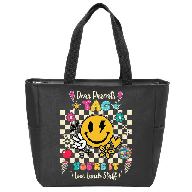 Dear Parents Tag Youre It Love Lunch Staff Last Day School Zip Tote Bag