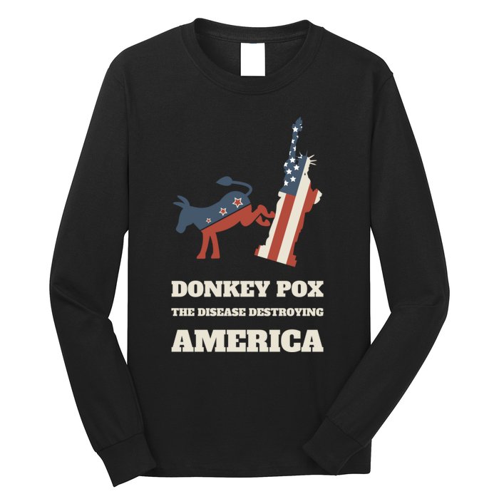 Donkey Pox The Disease Destroying America Funny Anti Biden Long Sleeve Shirt