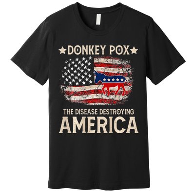 Donkey Pox The Disease Destroying America Funny Premium T-Shirt
