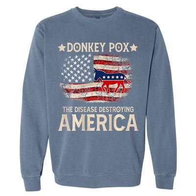 Donkey Pox The Disease Destroying America Funny Garment-Dyed Sweatshirt