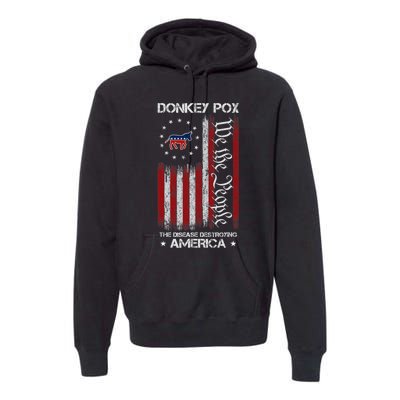 Donkey Pox The Disease Destroying America Funny Anti Biden Premium Hoodie