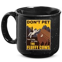 Don't Pet The Fluffy Cows Bison Buffalo 15oz Campfire Ceramic Mug