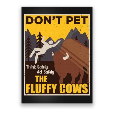 Don't Pet The Fluffy Cows Bison Buffalo Poster