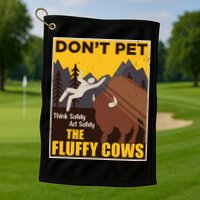 Don't Pet The Fluffy Cows Bison Buffalo Golf Towel