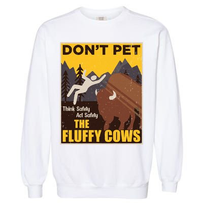 Don't Pet The Fluffy Cows Bison Buffalo Garment-Dyed Sweatshirt