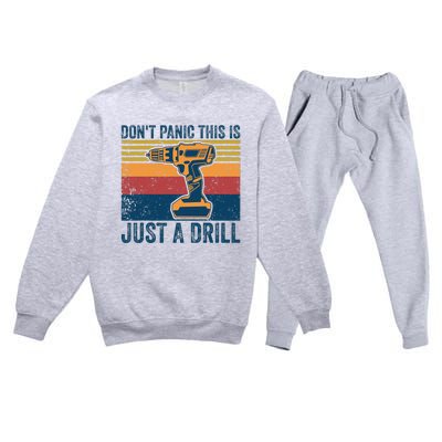 Don't Panic This is Just a Drill Vintage Funny Tool DIY Premium Crewneck Sweatsuit Set