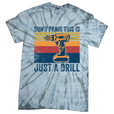 Don't Panic This is Just a Drill Vintage Funny Tool DIY Tie-Dye T-Shirt