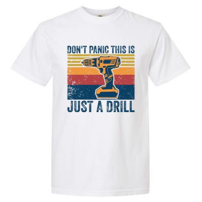 Don't Panic This is Just a Drill Vintage Funny Tool DIY Garment-Dyed Heavyweight T-Shirt