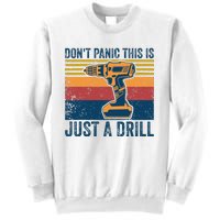 Don't Panic This is Just a Drill Vintage Funny Tool DIY Sweatshirt