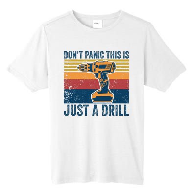 Don't Panic This is Just a Drill Vintage Funny Tool DIY Tall Fusion ChromaSoft Performance T-Shirt