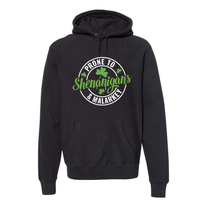 Distressed Prone To Shenanigans And Malarkey St Patricks Day Funny Gift Premium Hoodie