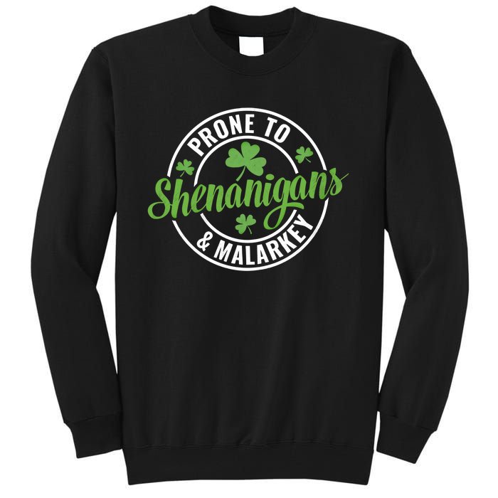 Distressed Prone To Shenanigans And Malarkey St Patricks Day Funny Gift Tall Sweatshirt