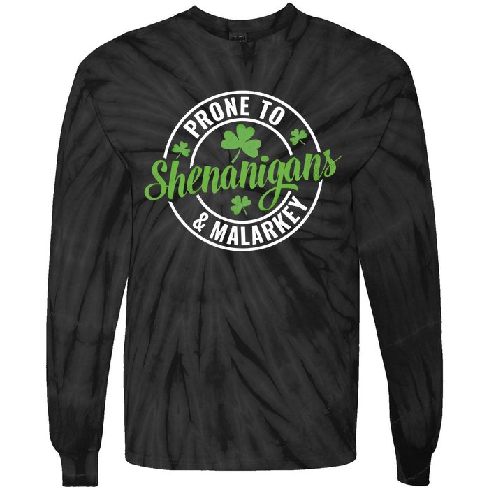 Distressed Prone To Shenanigans And Malarkey St Patricks Day Funny Gift Tie-Dye Long Sleeve Shirt