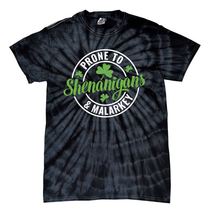 Distressed Prone To Shenanigans And Malarkey St Patricks Day Funny Gift Tie-Dye T-Shirt