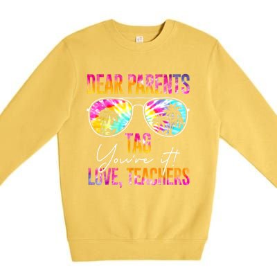 Dear Parents Tag You're It Love Teachers Tie Dye Funny Funny Gift Meaningful Gif Premium Crewneck Sweatshirt