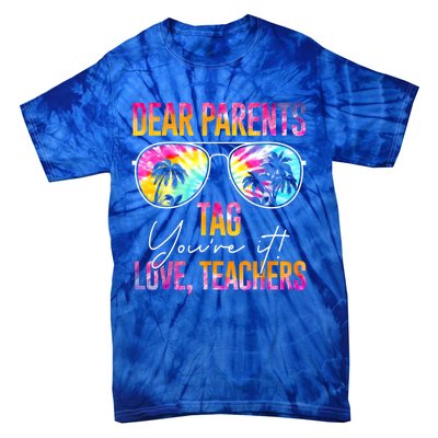 Dear Parents Tag You're It Love Teachers Tie Dye Funny Funny Gift Meaningful Gif Tie-Dye T-Shirt