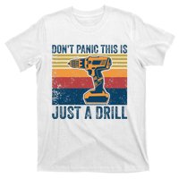 Dont Panic This Is Just A Drill Vintage Funny Tool DIY T-Shirt