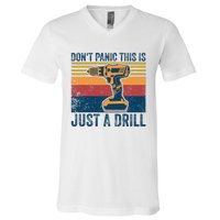 Dont Panic This Is Just A Drill Vintage Funny Tool DIY V-Neck T-Shirt