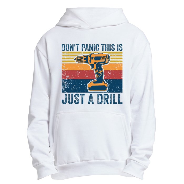 Dont Panic This Is Just A Drill Vintage Funny Tool DIY Urban Pullover Hoodie