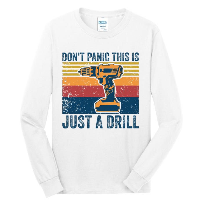 Dont Panic This Is Just A Drill Vintage Funny Tool DIY Tall Long Sleeve T-Shirt