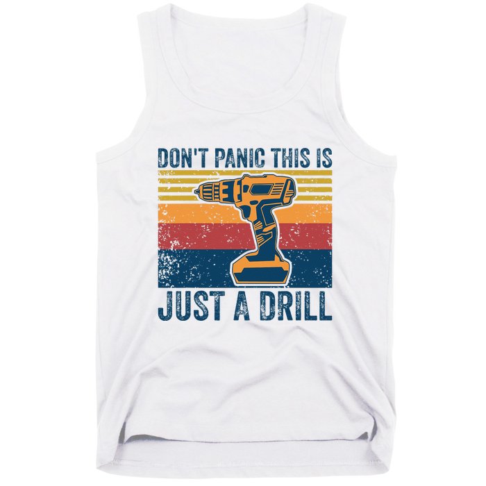 Dont Panic This Is Just A Drill Vintage Funny Tool DIY Tank Top