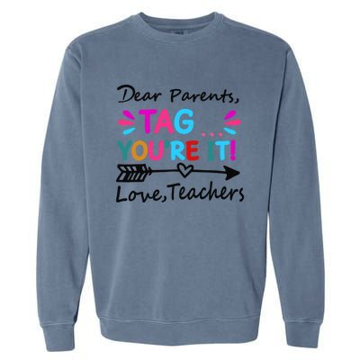 Dear Parents Tag You're It! Love Teachers Cute Gift Garment-Dyed Sweatshirt