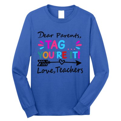 Dear Parents Tag You're It! Love Teachers Cute Gift Long Sleeve Shirt