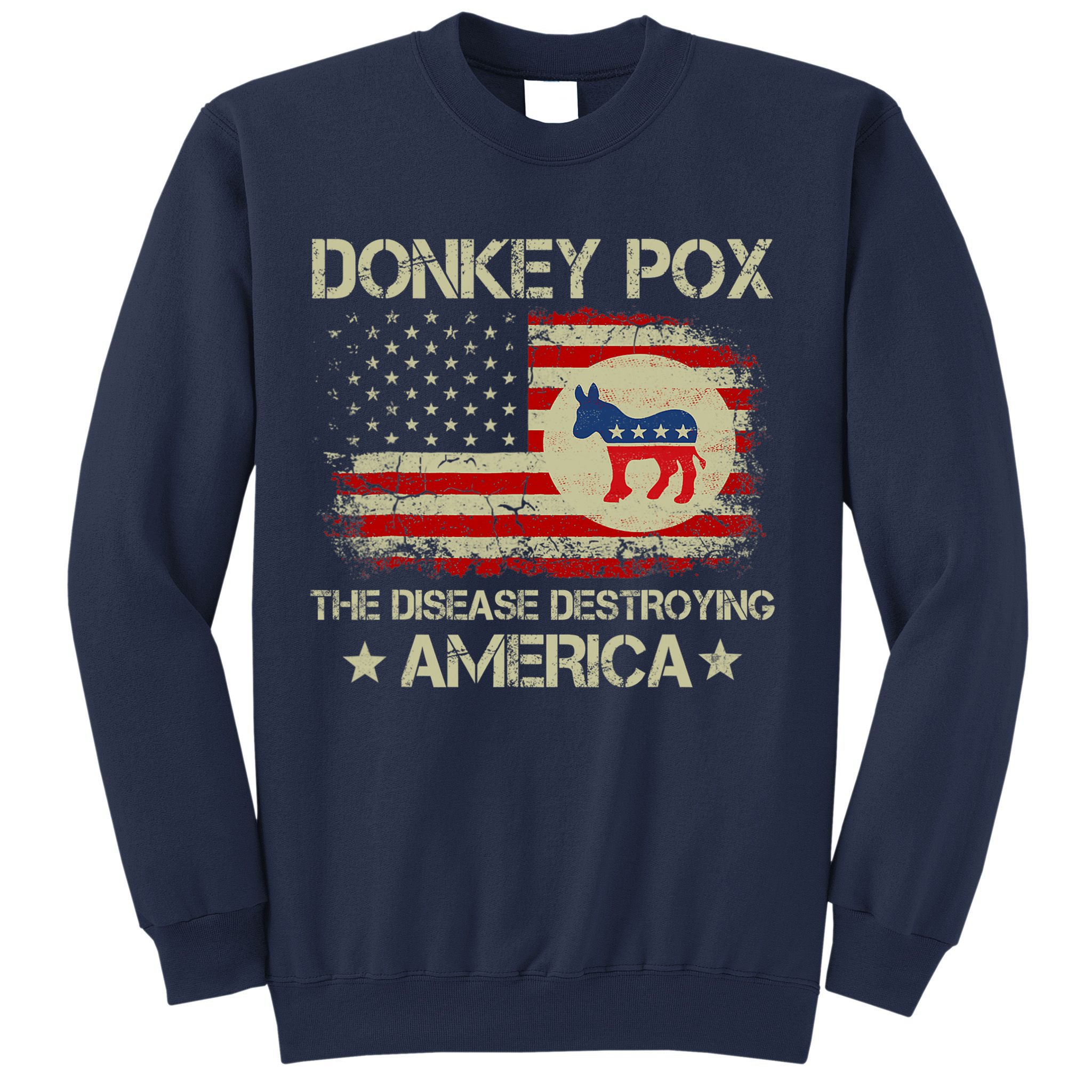 Donkey Pox The Disease Destroying America Funny Anti Biden Sweatshirt
