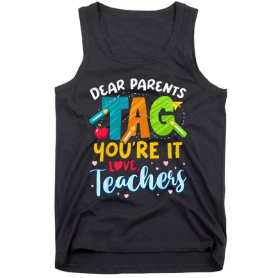 Dear Parents Tag Youre It Love Teachers End Of Year School Tank Top