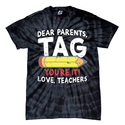 Dear Parents Tag Youre It Love Teachers Last Day Of School Tie-Dye T-Shirt