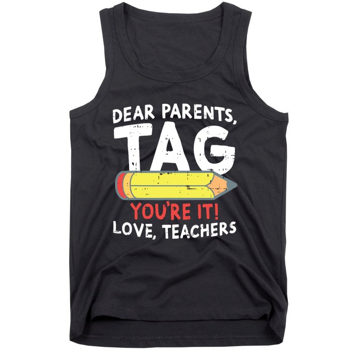 Dear Parents Tag Youre It Love Teachers Last Day Of School Tank Top