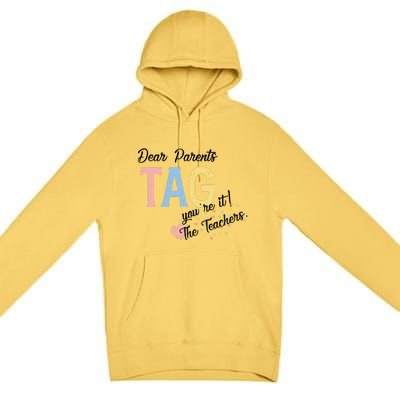 Dear Parents Tag Youre It The Teachers Funny Premium Pullover Hoodie