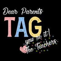 Dear Parents Tag Youre It The Teachers Funny Backpack