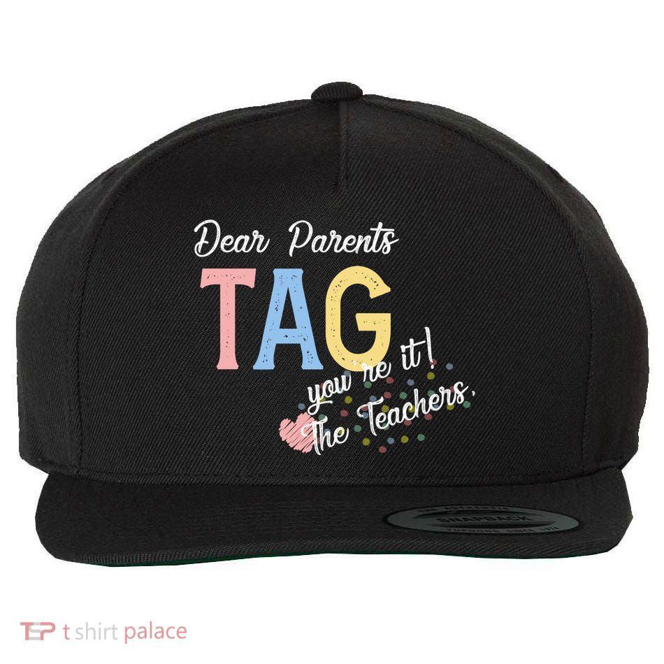 Dear Parents Tag Youre It The Teachers Funny Wool Snapback Cap
