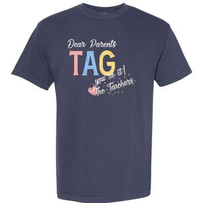 Dear Parents Tag Youre It The Teachers Funny Garment-Dyed Heavyweight T-Shirt