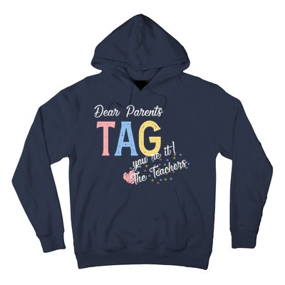 Dear Parents Tag Youre It The Teachers Funny Hoodie