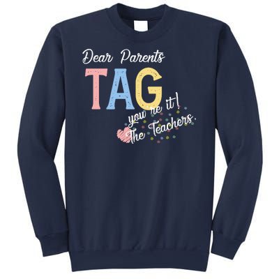 Dear Parents Tag Youre It The Teachers Funny Sweatshirt