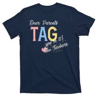 Dear Parents Tag Youre It The Teachers Funny T-Shirt