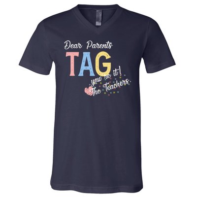 Dear Parents Tag Youre It The Teachers Funny V-Neck T-Shirt