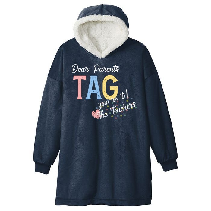 Dear Parents Tag Youre It The Teachers Funny Hooded Wearable Blanket