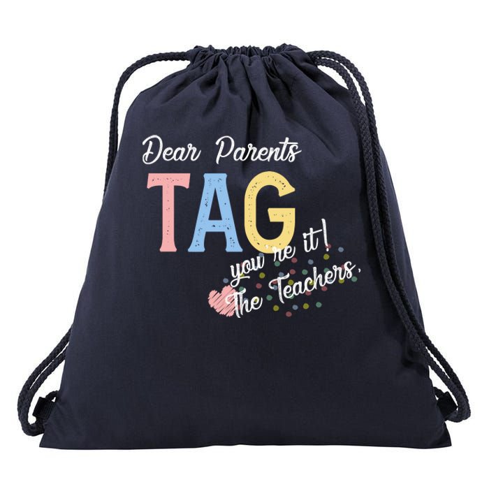 Dear Parents Tag Youre It The Teachers Funny Drawstring Bag