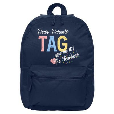 Dear Parents Tag Youre It The Teachers Funny 16 in Basic Backpack
