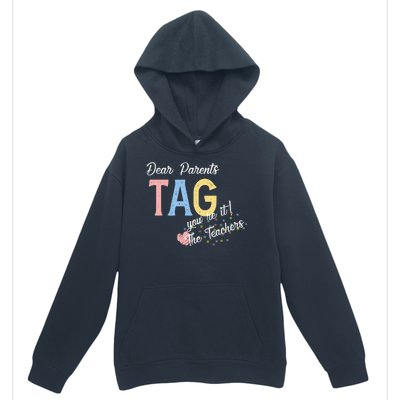 Dear Parents Tag Youre It The Teachers Funny Urban Pullover Hoodie