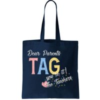 Dear Parents Tag Youre It The Teachers Funny Tote Bag