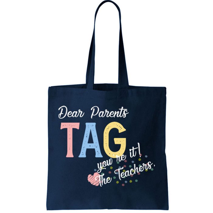 Dear Parents Tag Youre It The Teachers Funny Tote Bag