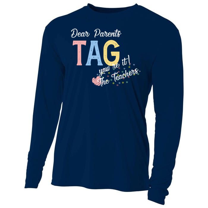 Dear Parents Tag Youre It The Teachers Funny Cooling Performance Long Sleeve Crew