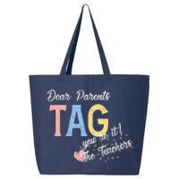 Dear Parents Tag Youre It The Teachers Funny 25L Jumbo Tote