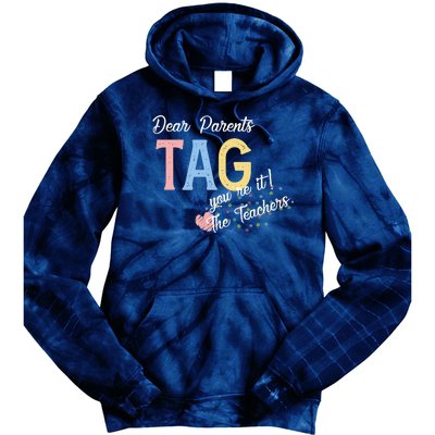 Dear Parents Tag Youre It The Teachers Funny Tie Dye Hoodie