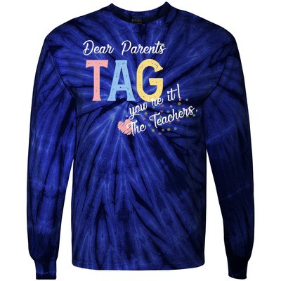 Dear Parents Tag Youre It The Teachers Funny Tie-Dye Long Sleeve Shirt