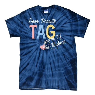 Dear Parents Tag Youre It The Teachers Funny Tie-Dye T-Shirt